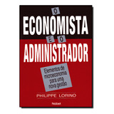 Economista E O Administrador: Elementos De Microeconomia Para Uma Nova Gestão, De Philippe Lorino. Editora Nobel, Capa Dura Em Português