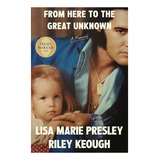 Edição Americana Capa Dura From Here To The Great Unknown Memories Elvis Presley And Lisa Marie