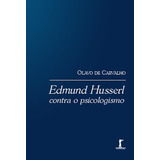 Edmund Husserl Contra O Psicologismo Olavo De Carvalho