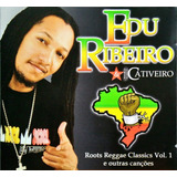 Edu Ribeiro E Banda Cativeiro Cd Roots Reggae Classics Vol 1
