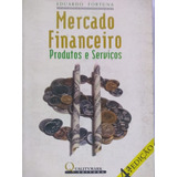 Eduardo Fortuna Mercado Financeiro Produtos E Serviços 4