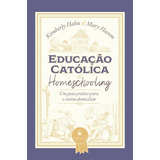 Educação Católica E Homeschooling  kimberly
