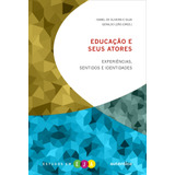 Educação E Seus Atores - Experiências, Sentidos E Identidades, De Leão, Geraldo. Autêntica Editora Ltda., Capa Mole Em Português, 2011