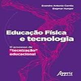 Educação Física E Tecnologia O Processo De Tecnização Educacional