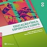 Educação Física Esportes E Corpo Uma Viagem Pela História