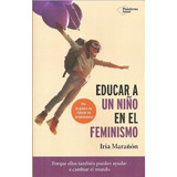 Educar A Un Niño En El Feminismo Iria Marañon