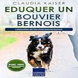 Eduquer Un Bouvier Bernois L éducation De Ton Chiot Bouvier Bernois French Edition 