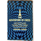 Edward Lasker   The Adventure Of Chess
