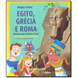 Egito, Grécia E Roma: Um Almanaque De História Da Arte