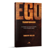 Ego Transformado De Timothy Keller Editora Vida Nova Capa Mole Em Português