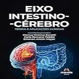 Eixo Intestino-Cérebro- Teoria E Aplicações Clínicas