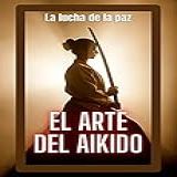 El Arte Del Aikido La