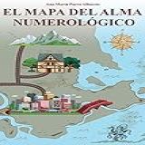 El Mapa Del Alma Numerológico Spanish Edition 