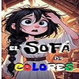 El Sofá De Colores Un Libro Infantil Sorprendente Lleno De Misterios Y Aventuras Para Niños Y Niñas De 8 9 10 11 Y 12 Años Spanish Edition 
