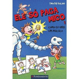 Ele So Paga Mico