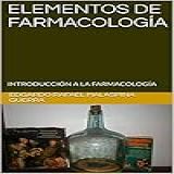 ELEMENTOS DE FARMACOLOGÍA INTRODUCCIÓN A LA FARMACOLOGÍA Spanish Edition 