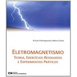 Eletromagnetismo Teoria Exercicios Resolvidos E Experimen De Costa Eduard Montgomery Meira Editora Ciencia Moderna Capa Mole Em Português