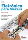 Eletrônica Para Makers Um Manual Prático Para O Novo Entusiasta De Eletrônica