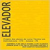 ELEVADOR Projeto Dos Alunos Do Curso Técnico Em Eletrotécncia ETE Goiana PE
