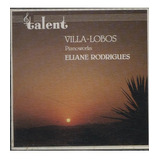 eliana rodrigues-eliana rodrigues Cd Heitor Villa Lobos Eliane Rodrigues Pianoworks Raro Im