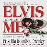 Elvis And Me The True Story Of The Love Between Priscilla Presley And The King Of Rock N Roll