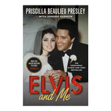 Elvis E Eu A Verdadeira História Do Amor Entre Priscilla Pr