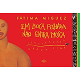 Em Boca Fechada Não Entra Mosca, De Fatima Miguez. Editora Dcl Em Português