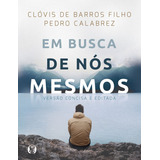 Em Busca De Nós Mesmos Livro De Bolso De Barros Filho Clóvis De Editorial Cdg Edições E Publicações Eireli Capa Mole Em Português 2019