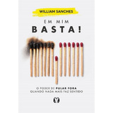 Em Mim Basta O Poder De Pular Fora Quando Nada Mais Faz Sentido De Sanches William Editora Cdg Edições E Publicações Eireli Capa Mole Em Português 2022
