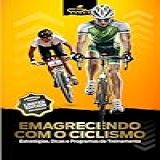 Emagrecendo Com O Ciclismo Estratégias Dicas E Programas De Treinamento
