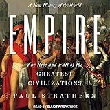 Empire  A New History Of The World  The Rise And Fall Of The Greatest Civilizations