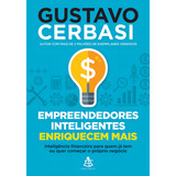 Empreendedores Inteligentes Enriquecem Mais Inteligência Financeira Para Quem Já Tem Ou Quer Começar O Próprio Negócio De Cerbasi Gustavo Editorial Gmt Editores Ltda Capa Mole Em Português 2016