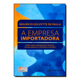 Empresa Importadora A Como Criar Organizar E Dirigir Pla De Mauricio Golfette De Paula Editora Revista Dos Tribunais Capa Mole Em Português