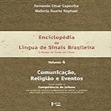 Enciclopédia Da Língua De Sinais Brasileira  O Mundo Do Surdo Em Libras   Comunicação  Religião E Eventos  Volume 4 