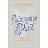 Encontros De Paz Um Ano Sob A Graça De Deus De Bezerra Carlos Alberto Editorial Vida Melhor Editora S a Capa Dura Em Português 2021