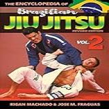 Encyclopedia Of Brazilian Jiu Jitsu Volume 2 Volume 2
