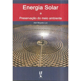 Energia Solar E Preservação Do Meio Ambiente De Adir Moysés Luiz Editora Livraria Da Física Em Português