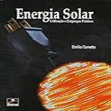 Energia Solar Utilização E Empregos Práticos