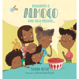 Enquanto O Almoço Não Fica Pronto