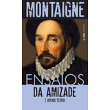 Ensaios Da Amizade E Outros Ensaios De Montaigne Michel De L pm Pocket 1214 Vol 1214 Editorial Publibooks Livros E Papeis Ltda Tapa Mole En Português 2017