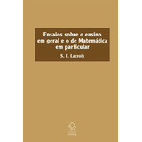 Ensaios Sobre O Ensino Em Geral E O De Matemática Em Particular De Lacroix Sylvestre francois Editorial Fundação Editora Da Unesp Tapa Mole En Português 2013