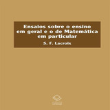 Ensaios Sobre O Ensino Em Geral E O De Matemática Em Particular Editora Unesp