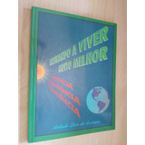 Ensinando A Viver Muito Melhor Vivência Convivência Consciência Arlindo Lírio De Assunção