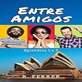 Entre Amigos Episódio 1 E 2 Primeira Temporada Contos De Amizade Romance E Humor