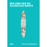Era Uma Vez No Atlântico Norte De Cesare Rodrigues Editorial Circuito De Poemas Fosforo Tapa Mole En Português