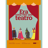 Era Uma Vez Um Teatro, De Zatz, Lia. Série Linguagens E Códigos Editora Biruta Ltda., Capa Mole Em Português, 2013
