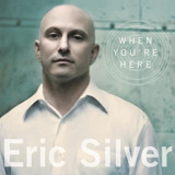 eric silver-eric silver Cd Eric Silver When You Re Here 978611