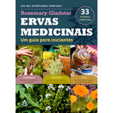 Ervas Medicinais Um Guia Para Iniciantes Ervas De A A Z Para Tratar Doenças Restabelecer A Saúde E O Bem estar De Gladstar Rosemary Editorial Gmt Capa Mole Em Português