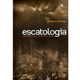 Escatologia: A Polemica Em Torno Do Milenio, De Millard J. Erickson. Editora Vida Nova, Edição 2010 Em Português, 2010