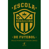 Escola Brasileira De Futebol De Vinícius Coelho pvc Paulo Editorial Editora Schwarcz Sa Capa Mole Em Português 2018